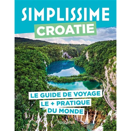 Simplissime : Croatie : le guide de voyage le + pratique du monde