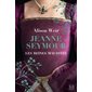 Jeanne Seymour : la reine bien-aimée, tome 3, Les reines maudites
