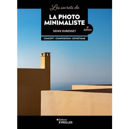 Les secrets de la photo minimaliste (2e ed.)
