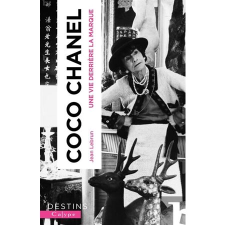 Coco Chanel : une vie derrière la marque