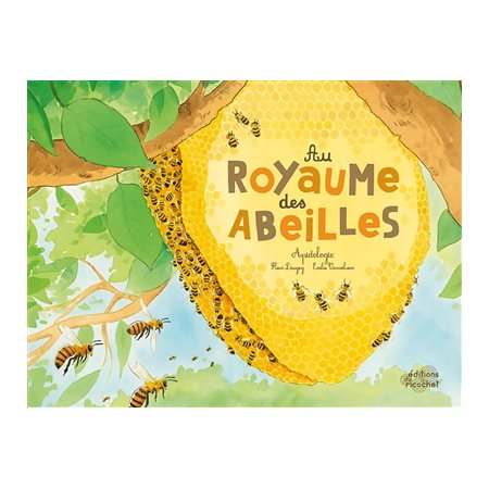 Au royaume des abeilles : apidologie