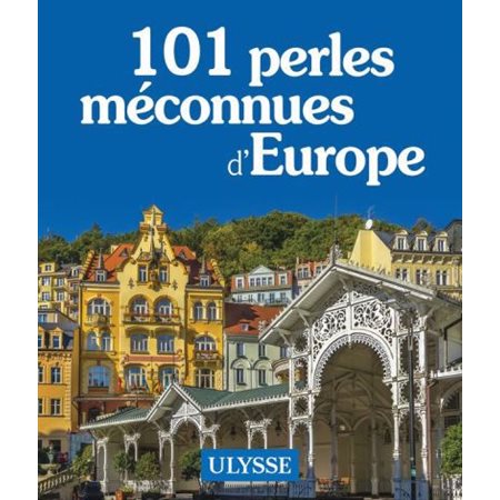 101 perles méconnues d'Europe