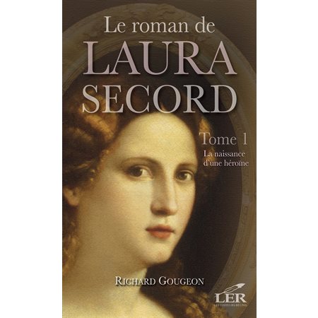 Le roman de Laura Secord 1 : La naissance d'une héroïne